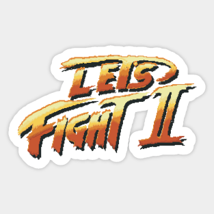 Let's Fight II Sticker